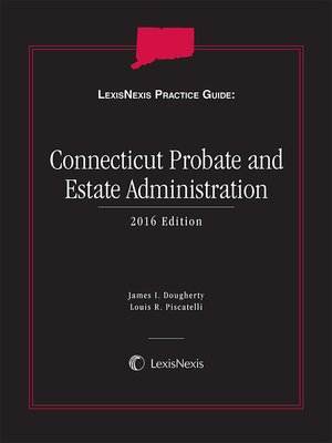 cover image of LexisNexis Practice Guide: Connecticut Probate and Estate Administration